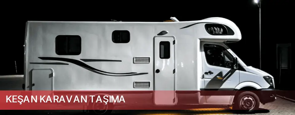 Keşan İlçemi Karavan Taşıma